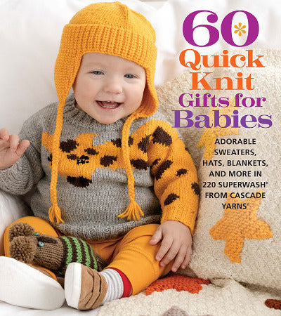 Child wearing a knitted outfit with a yellow hat and patterned sleeves, sitting on a white surface, with text "60 Quick Knit Gifts For Babies